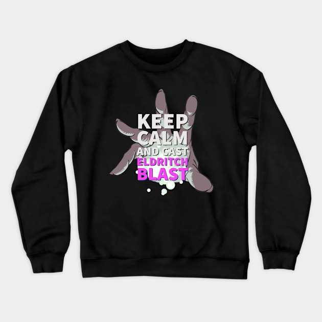 TableTop RPG  Warlock Keep Calm and Eldritch Blast Dungeons Dragons Shirt Design Crewneck Sweatshirt by Figmenter